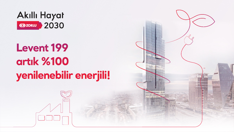 Zorlu Holding, Levent 199'da yüzde 100 yenilenebilir enerjiye geçti 