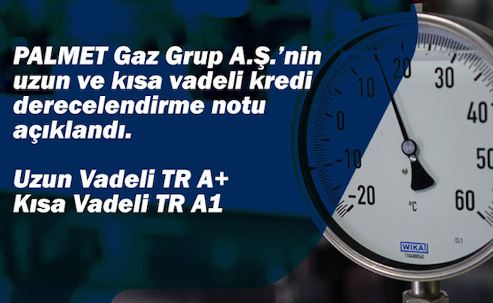 Palmet Gaz Grup AŞ’nin kredi notu belli oldu
