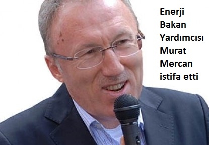 Bakan Yardımcısı Mercan istifa etti