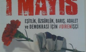 1 Mayıs Emek ve Dayanışma Günü kutlu olsun